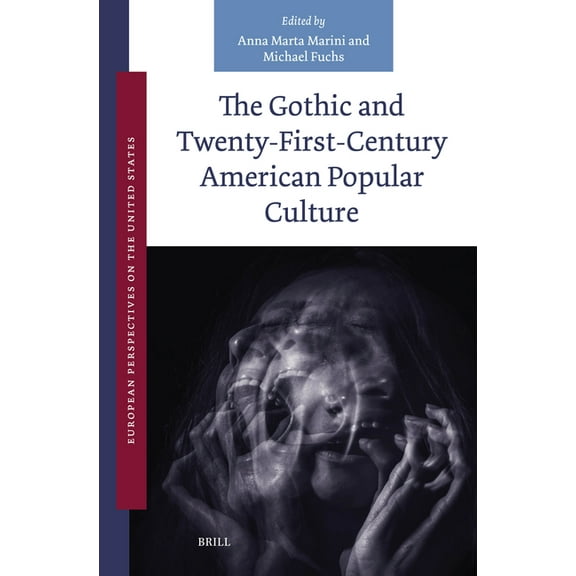 European Perspectives on the United Stat The Gothic and Twenty-First-Century American Popular Culture, Book 9, (Hardcover)