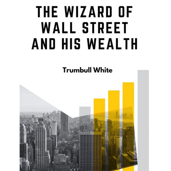 The Wizard Of Wall Street And His Wealth (Paperback)