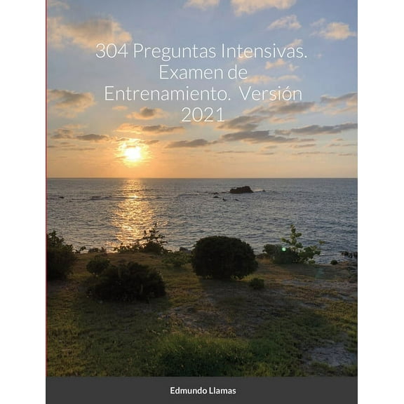 304 Preguntas Intensivas. Examen de Entrenamiento. Versión 2021, (Paperback)