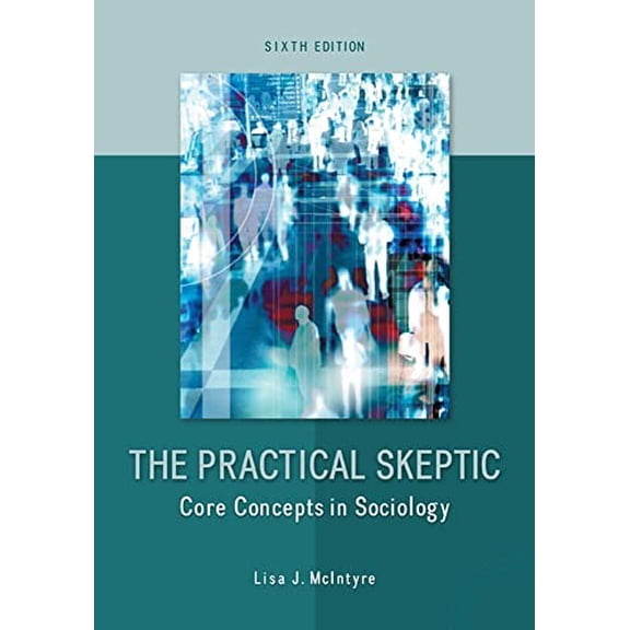 Pre-Owned The Practical Skeptic: Core Concepts in Sociology (Paperback) 0078026873 9780078026874