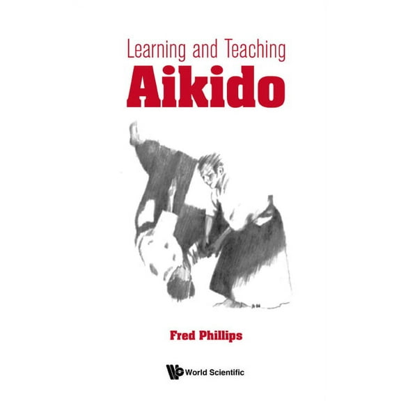 Learning and Teaching Aikido, (Hardcover)