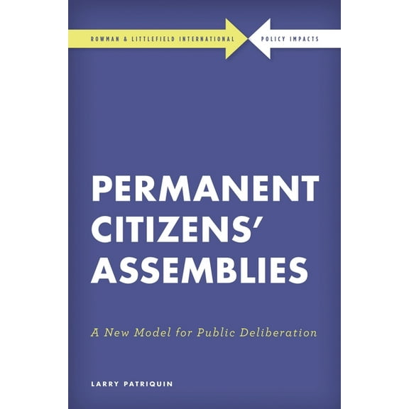 Rowman & Littlefield International - Pol Permanent Citizens' Assemblies: A New Model for Public Deliberation, (Paperback)