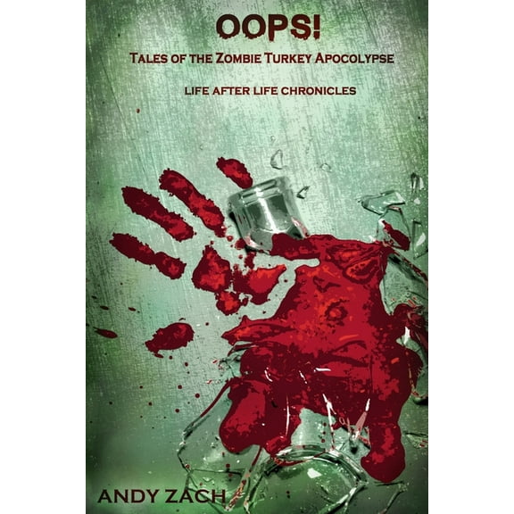 Oops!: Tales of the Zombie Turkey Apocalypse (Paperback) by Dori Harrell, Tori Smith
