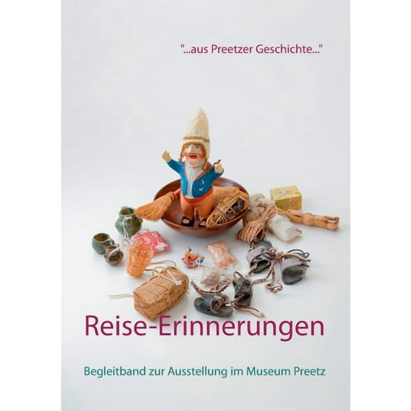 Reise-Erinnerungen: Von Pilgern, Kriegern und Globetrottern, (Paperback)