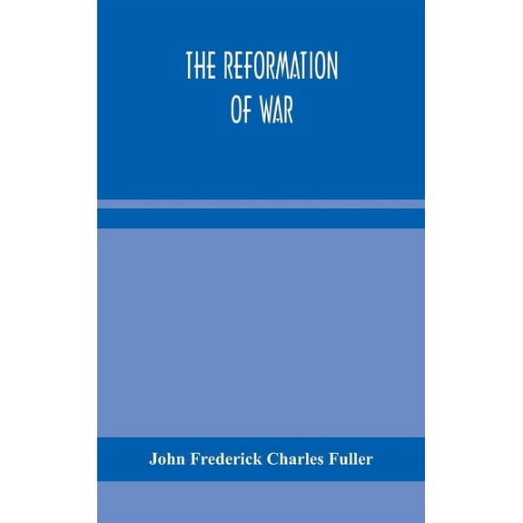 The Reformation Of War, (Hardcover)