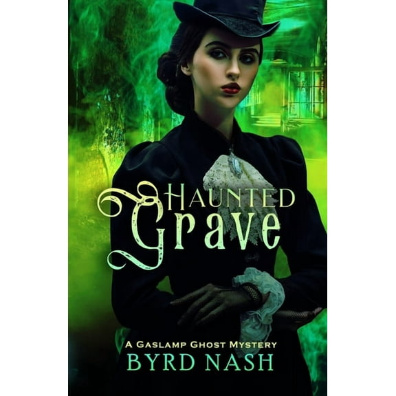 Madame Chalamet Ghost Mysteries Haunted Grave: A Gaslamp Ghost Mystery, Book 5, (Paperback)