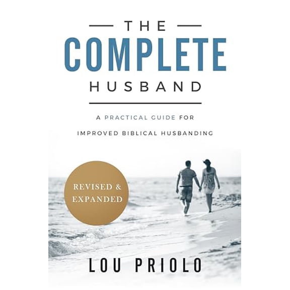 Pre-Owned The Complete Husband: A Practical Guide for Improved Biblical Husbanding (Paperback) 162995103X 9781629951034