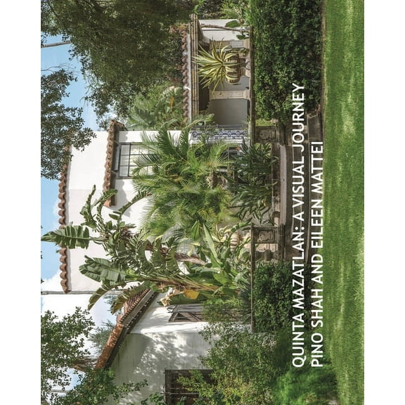 Architecture of the Lower Rio Grande Val Quinta Mazatlan: A Visual Journey, Book 2, (Paperback)