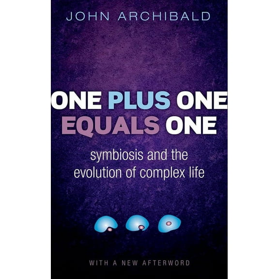 One Plus One Equals One: Symbiosis and the Evolution of Complex Life, (Paperback)