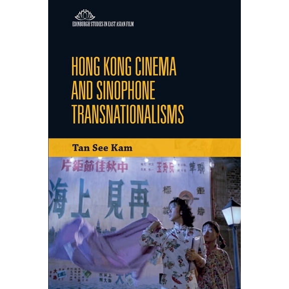 Edinburgh Studies in East Asian Film Hong Kong Cinema and Sinophone Transnationalisms, (Hardcover)