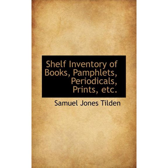Shelf Inventory of Books, Pamphlets, Periodicals, Prints, Etc. (Paperback)