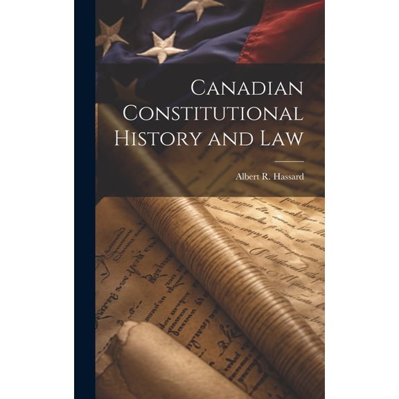 Canadian Constitutional History and Law (Hardcover)