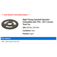 thumbnail image 2 of Right Timing Camshaft Sprocket - Compatible with 1993 - 2011 Lincoln Town Car 1994 1995 1996 1997 1998 1999 2000 2001 2002 2003 2004 2005 2006 2007 2008 2009 2010, 2 of 2
