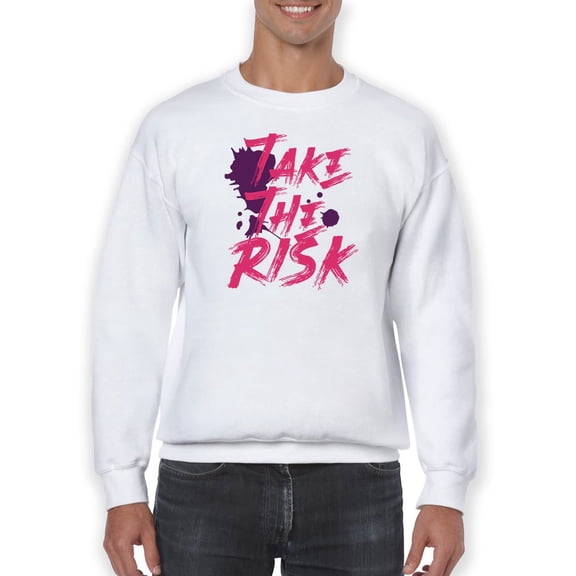Take The Risk Brush Style Quote Sweatshirt Men -GoatDeals Designs, Male 3X-Large