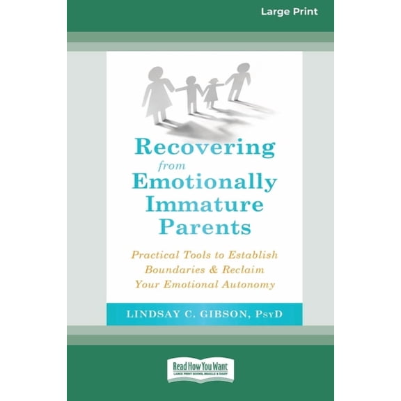 Recovering from Emotionally Immature Parents: Practical Tools to Establish Boundaries and Reclaim Your Emotional Autonom, (Paperback)
