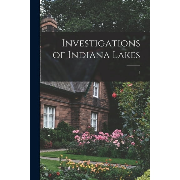 Investigations of Indiana Lakes; 1, (Paperback)