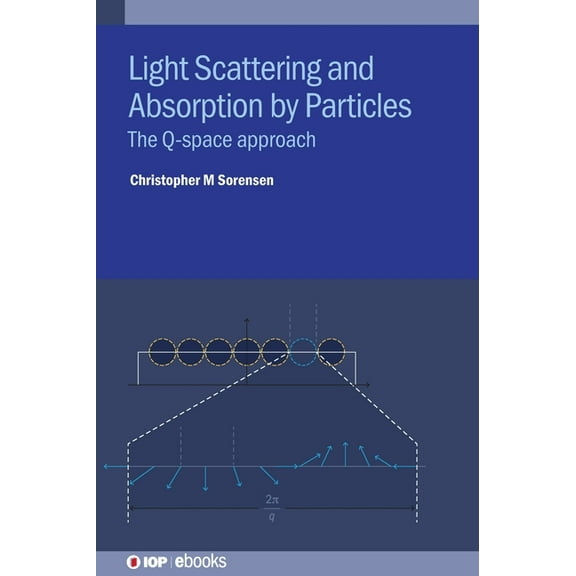 Light Scattering and Absorption by Particles: The Q-space approach, (Hardcover)
