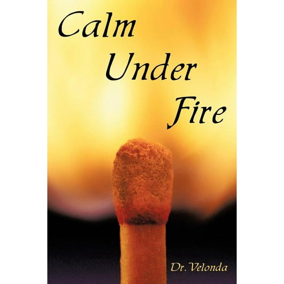 Calm Under Fire (Paperback)