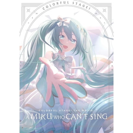 COLORFUL STAGE! The Movie: A Miku Who Can't Sing