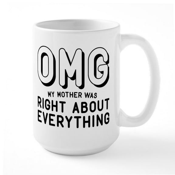 CafePress - Mother Was Right Large Mug - 15 oz Ceramic Large White Novelty Mug