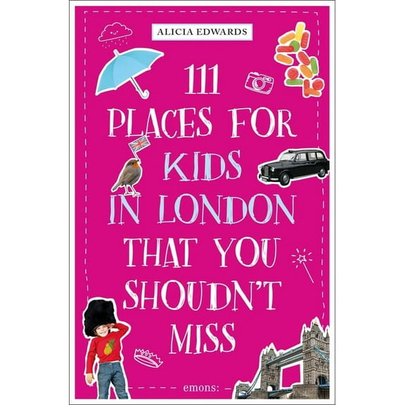111 Places 111 Places for Kids in London That You Shouldn't Miss, (Paperback)