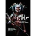 thumbnail image 1 of Planet Cosplay: Costume Play, Identity and Global Fandom, 1 of 1