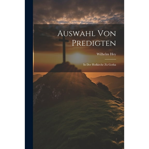 Auswahl Von Predigten: In Der Hofkirche Zu Gotha (Paperback)