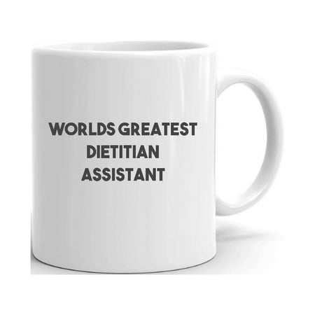 

Worlds Greatest Dietitian Assistant Ceramic Dishwasher And Microwave Safe Mug By Undefined Gifts