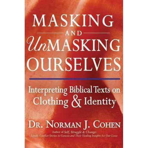 Masking and Unmasking Ourselves: Interpreting Biblical Texts on Clothing & Identity (Paperback)
