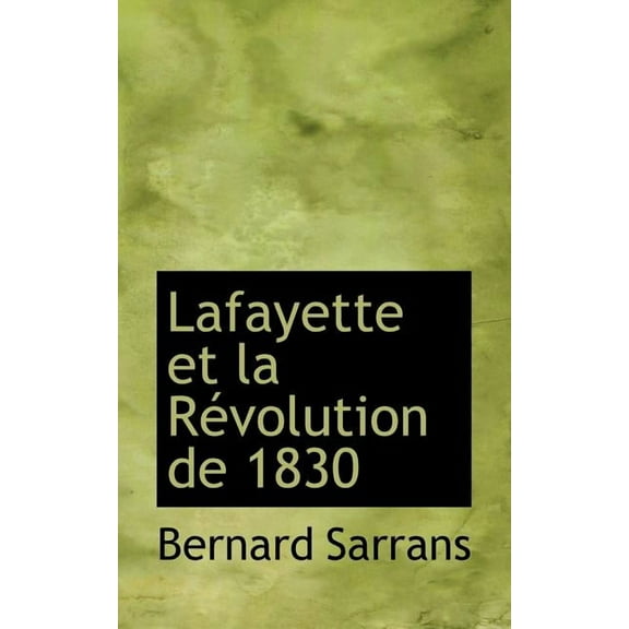Lafayette Et La Revolution de 1830, (Paperback)