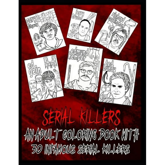 Serial Killer Coloring Book : An Adult Coloring Book With 30 Infamous Serial Killers
