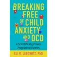 thumbnail image 3 of Breaking Free of Child Anxiety and OCD: A Scientifically Proven Program for Parents, (Paperback), 3 of 3