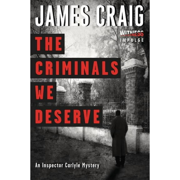Inspector Carlyle Mysteries The Criminals We Deserve: An Inspector Carlyle Mystery, (Paperback)