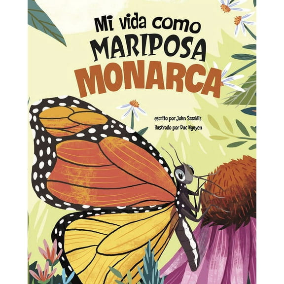 Los Ciclos de la Vida Mi Vida Como Mariposa Monarca, (Hardcover)