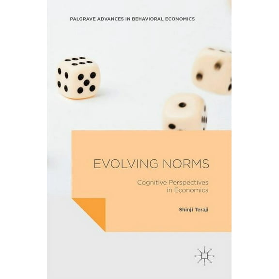 Palgrave Advances in Behavioral Economic Evolving Norms: Cognitive Perspectives in Economics, (Hardcover)