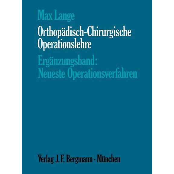Orthopädisch-Chirurgische Operationslehre: Ergänzungsband: Neueste Operationsverfahren, (Paperback)