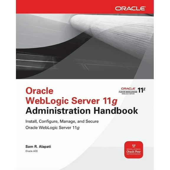 Oracle WebLogic Server 11g Administration Handbook, (Paperback)