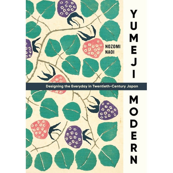 Yumeji Modern: Designing the Everyday in Twentieth-Century Japan, (Hardcover)