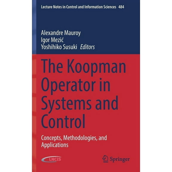 Lecture Notes in Control and Information The Koopman Operator in Systems and Control: Concepts, Methodologies, and Applications, Book 484, (Hardcover)