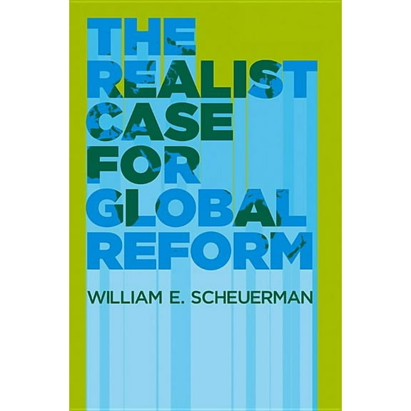 The Realist Case for Global Reform, (Paperback)
