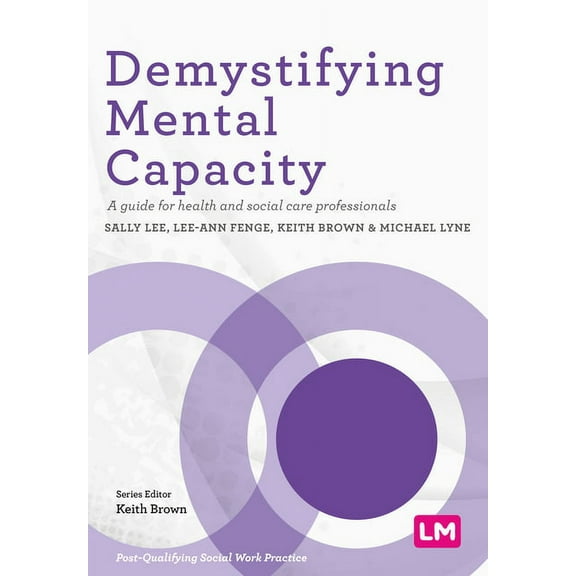 Post-Qualifying Social Work Practice Demystifying Mental Capacity: A Guide for Health and Social Care Professionals, (Hardcover)