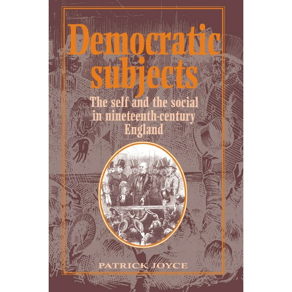 Cambridge Studies in Comparative Democratic Subjects: The Self and the Social in Nineteenth-Century England, (Paperback)
