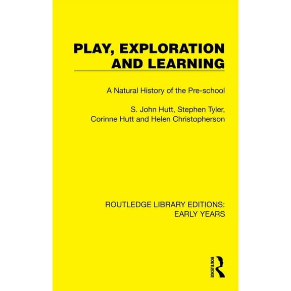 Routledge Library Editions: Early Years Play, Exploration and Learning: A Natural History of the Pre-school, (Paperback)