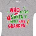 thumbnail image 4 of Inktastic Who Needs Santa when I Have Grandpa Boys or Girls Baby Bodysuit, 4 of 5