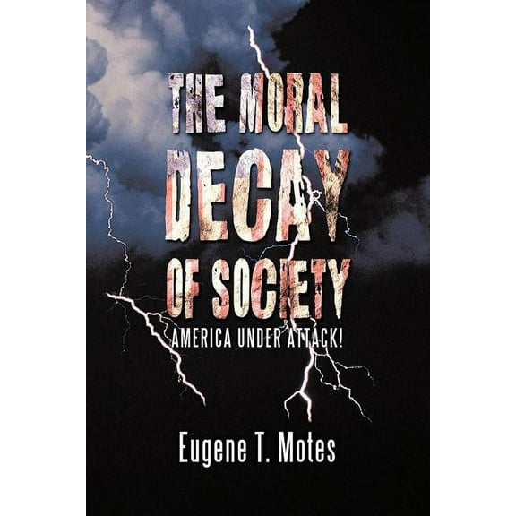 Moral Decay of Society : America Under Attack!