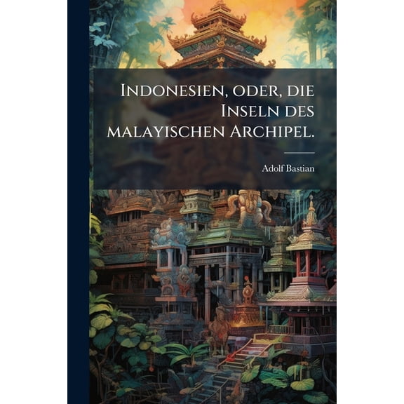 Indonesien, oder, die Inseln des malayischen Archipel. (Paperback)