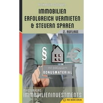 Immobilien erfolgreich vermieten und Steuern sparen: Masterkurs Immobilieninvestments, (Paperback)