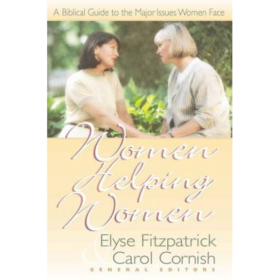 Pre-Owned Women Helping Women: A Biblical Guide to Major Issues Women Face (Paperback) 1565076176 9781565076174