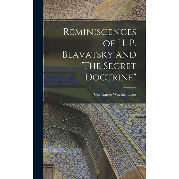 Reminiscences of H. P. Blavatsky and "The Secret Doctrine", (Hardcover)
