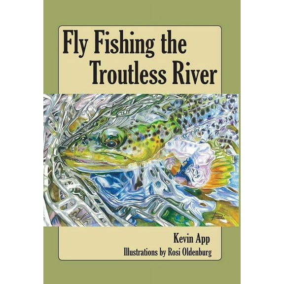 Fly Fishing The Troutless River, (Hardcover)